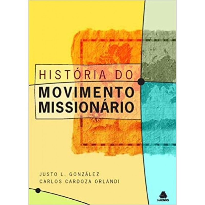 Historia Do Movimento Missionário | Justo Gonzalez
